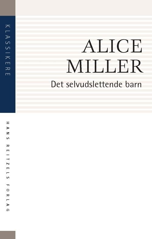 Det Selvudslettende Barn - Alice Miller - Bog - Hans Reitzels Forlag