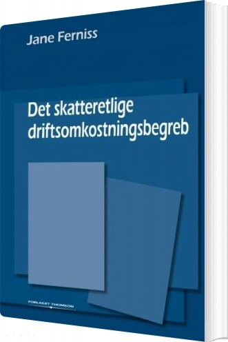 Det Skatteretlige Driftsomkostningsbegreb - Jane Ferniss - Bog - Forlaget Thomson
