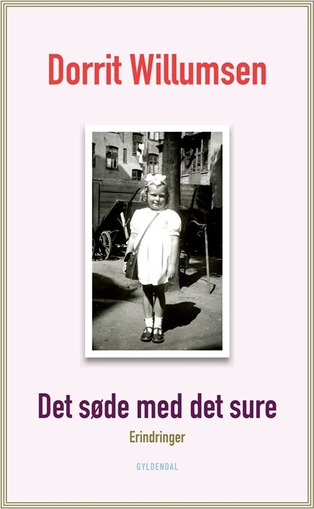 Det Søde Med Det Sure - Dorrit Willumsen - Bog - Gyldendal