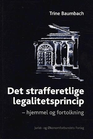 Det Strafferetlige Legalitetsprincip - Baumbach T - Bog - Djøf Forlag