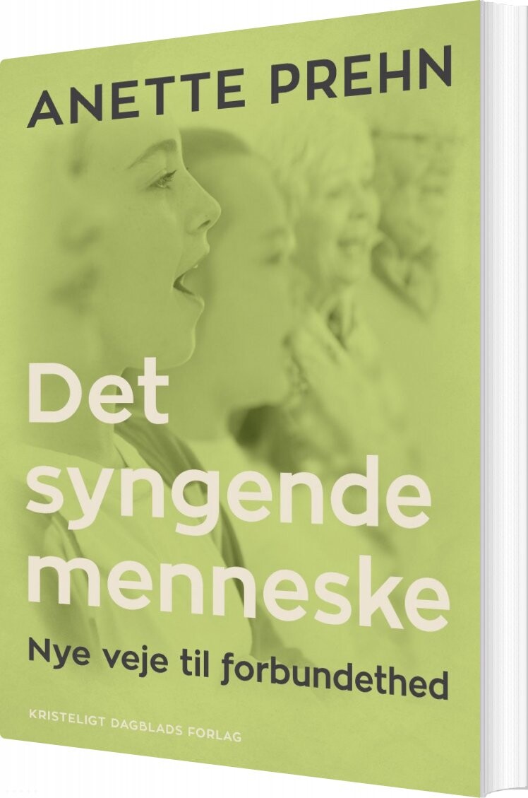 Det Syngende Menneske - Anette Prehn - Bog - Kristeligt Dagblads Forlag