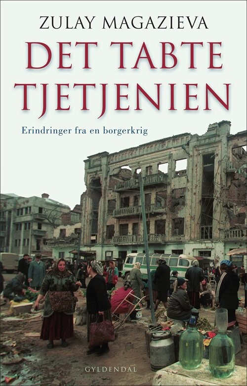 Det Tabte Tjetjenien - Zulay Magazieva - Bog - Gyldendal
