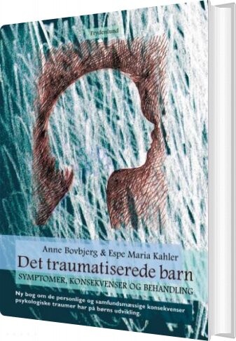 Det Traumatiserede Barn - Anne Bovbjerg - Bog - Frydenlund