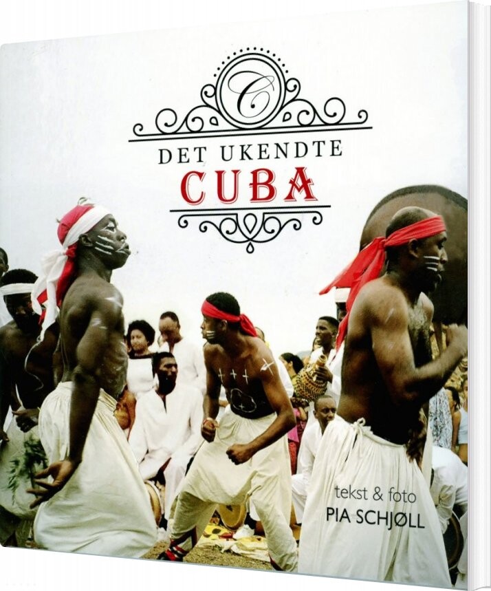 Det Ukendte Cuba - Pia Schjøll - Bog - Olufsen