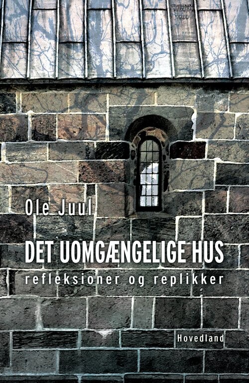 Det Uomgængelige Hus - Ole Juul - Bog - Hovedland