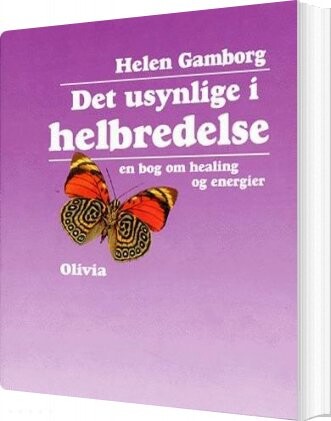 Det Usynlige I Helbredelse - Helen Gamborg - Bog