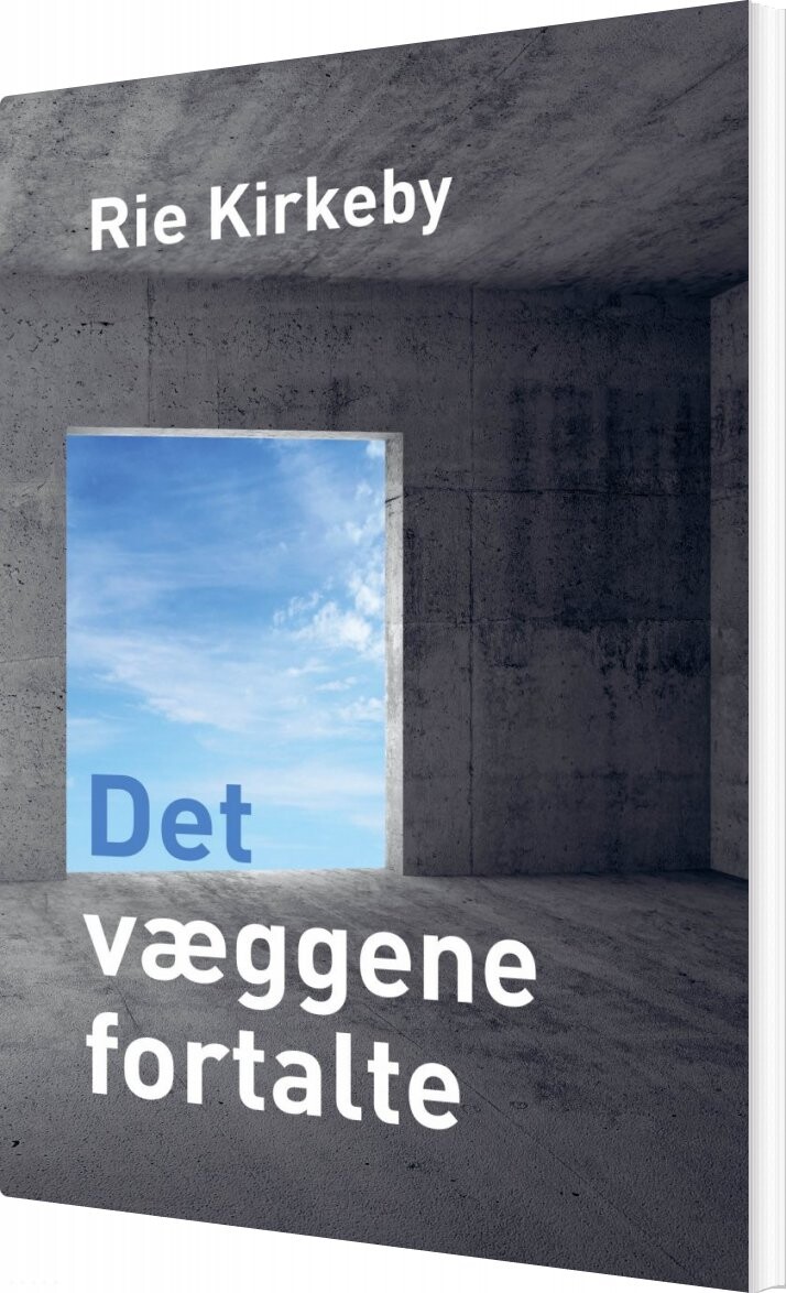 Det Væggene Fortalte - Rie Kirkeby - Bog - Forlaget Forfatterskabet.dk