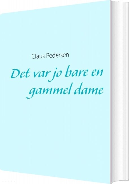 Det Var Jo Bare En Gammel Dame - Claus Pedersen - Bog - Books On Demand