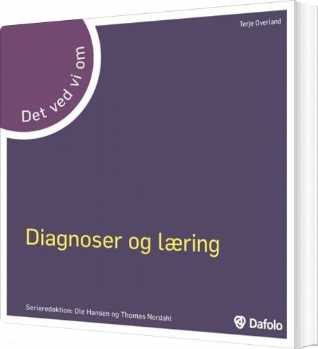 Diagnoser Og Læring - Det Ved Vi Om - Terje Overland - Bog