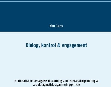 Dialog, Kontrol & Engagement - Kim Gørtz - Bog - Books On Demand