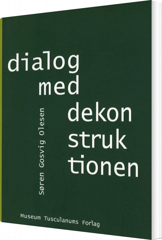 Dialog Med Dekonstruktionen - Søren Gosvig Olesen - Bog - Museum Tusculanums Forlag