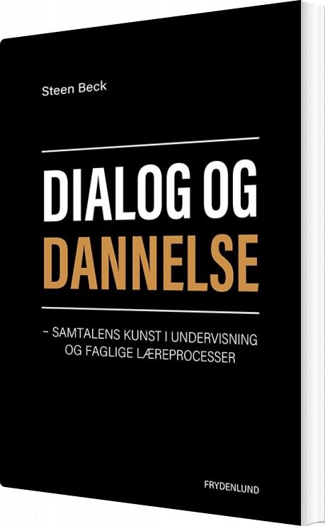 Dialog Og Dannelse - Steen Beck - Bog - Frydenlund