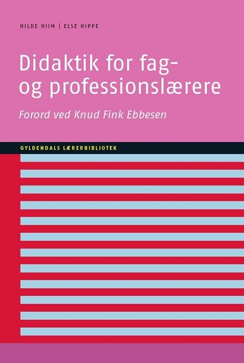 Didaktik For Fag- Og Professionslærere - Hilde Hiim - Bog - Gyldendal
