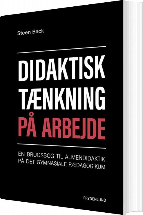 Didaktisk Tænkning På Arbejde - Steen Beck - Bog - Frydenlund