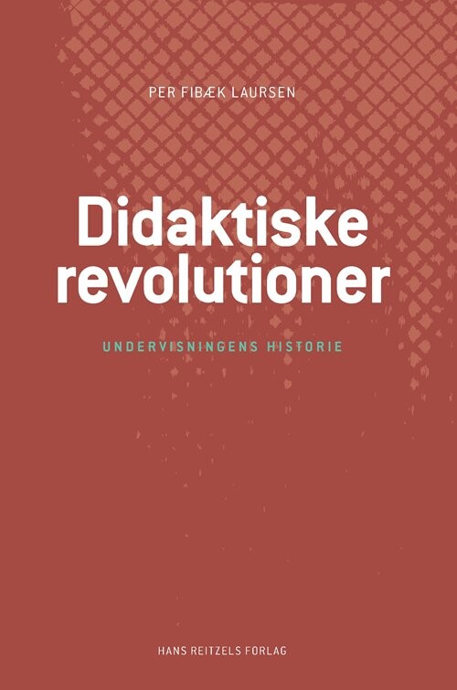 Didaktiske Revolutioner - Per Fibæk Laursen - Bog - Hans Reitzels Forlag