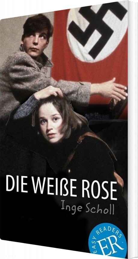 Die Weiße Rose, Er B - Inge Scholl - Tysk Bog - Easy Readers