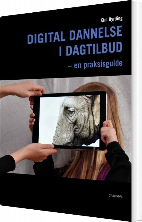 Digital Dannelse I Dagtilbud - Kim Byrding - Bog - Gyldendal