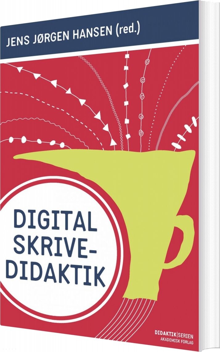 Digital Skrivedidaktik - Jens Jørgen Hansen - Bog - Akademisk Forlag