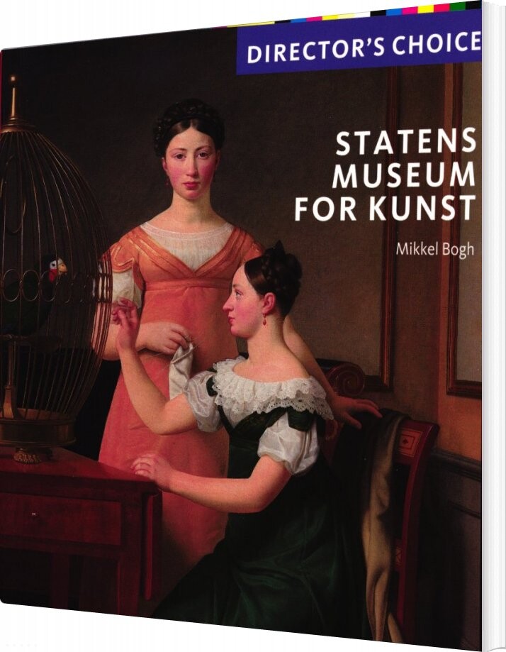 Director's Choice - Statens Museum For Kunst - Mikkel Bogh - Bog