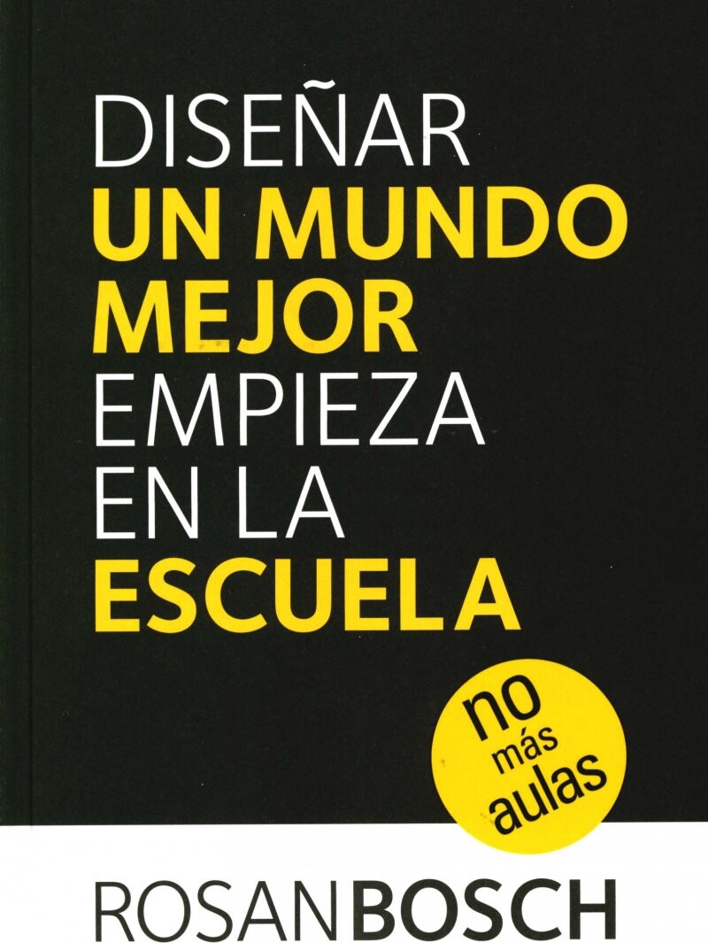 Diseñar Un Mundo Mejor Empieza En La Escuela - Rosan Bosch - Bog - Rosan Bosch Studio