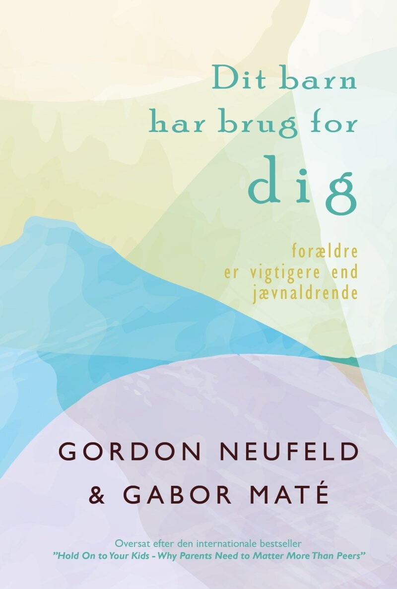 Dit Barn Har Brug For Dig - Gordon Neufeld - Bog - Skjødt Forlag