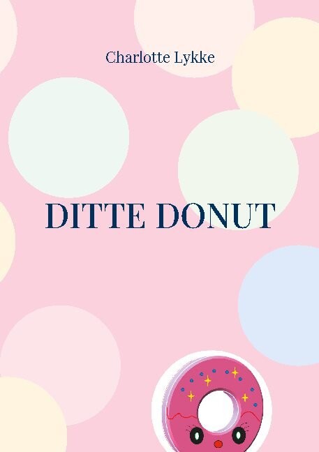 Ditte Donut - Charlotte Lykke - Bog - Books On Demand