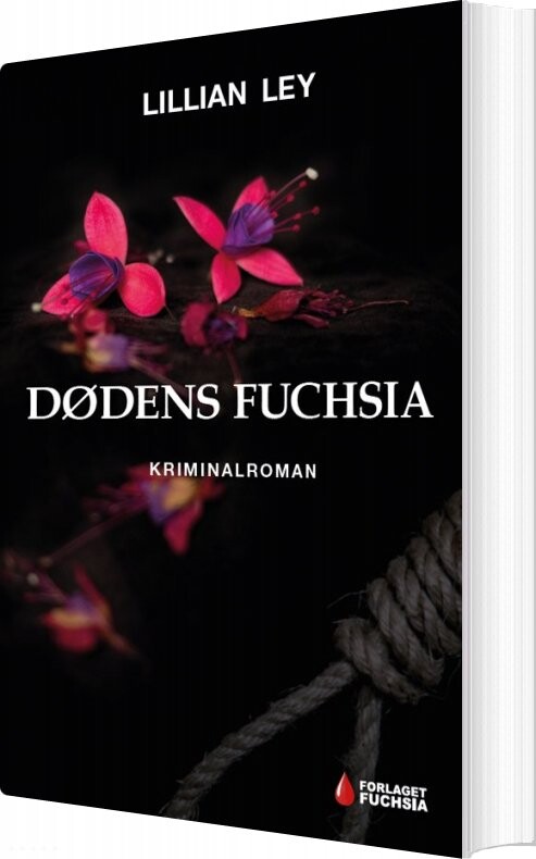 Dødens Fuchsia - Lillian Ley - Bog - Forlaget Fuchsia