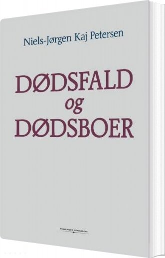 Dødsfald Og Dødsboer - Niels-jørgen Kaj Petersen - Bog - Forlaget Thomson