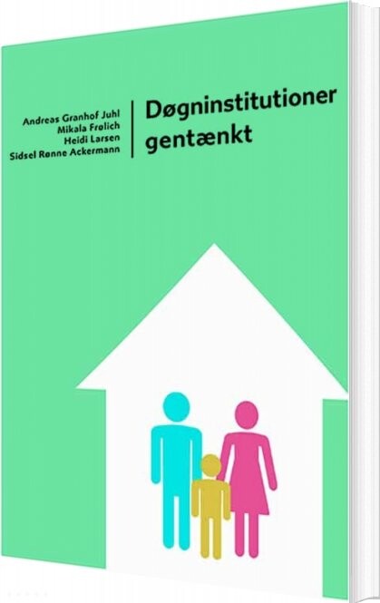 Døgninstitutioner Gentænkt - Andreas Granhof Juhl - Bog - Granhof & Juhl