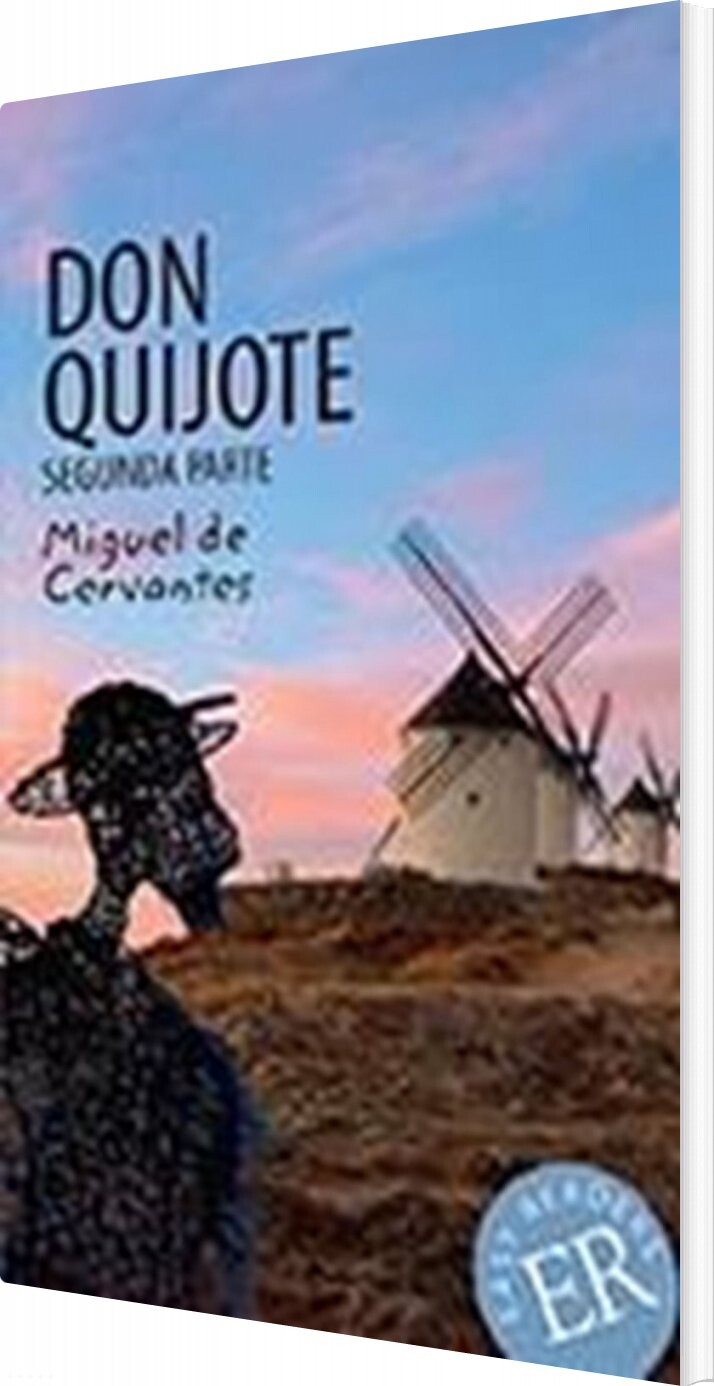 Don Quijote De La Mancha, Segunda Parte, Er D - Miguel De Cervantes - Spansk Bog - Easy Readers