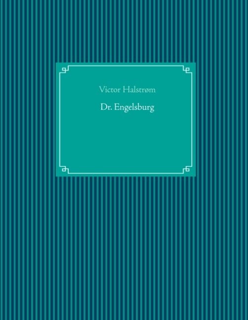 Dr. Engelsburg - Victor Halstrøm - Bog - Books On Demand