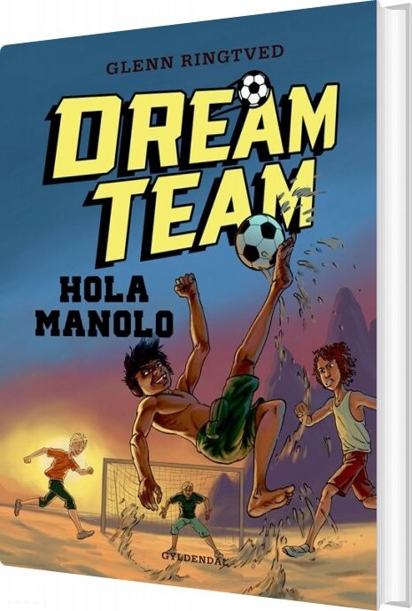 Dreamteam 3 - Hola Manolo - Glenn Ringtved - Bog - Gyldendal