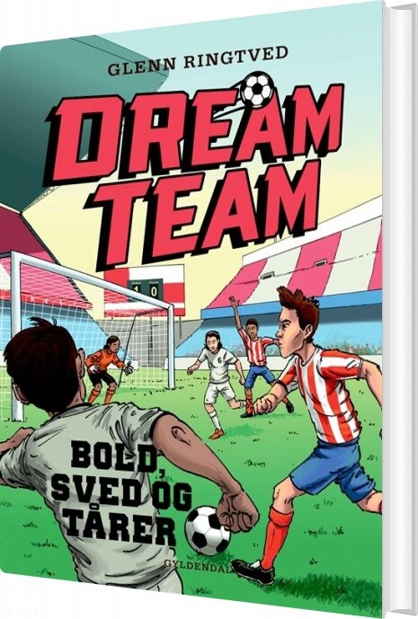 Dreamteam 8 Bold, Sved Og Tårer - Glenn Ringtved - Bog - Gyldendal