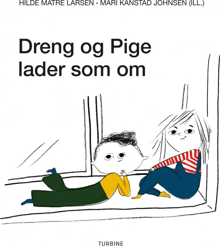 Dreng Og Pige Lader Som Om - Hilde Matre Larsen - Bog - Turbine