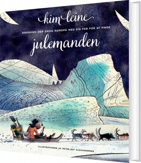 Drengen Der Drog Nordpå Med Sin Far For At Finde Julemanden - Kim Leine - Bog - Gyldendal