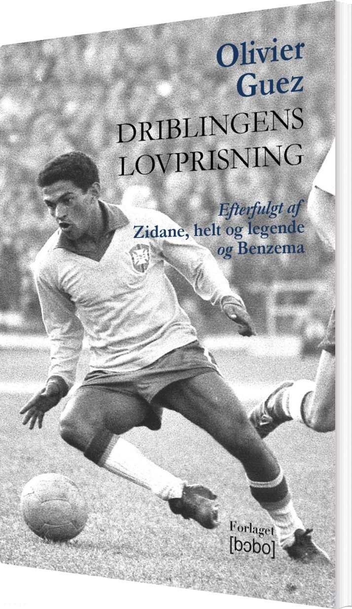 Driblingens Lovprisning - Olivier Guez - Bog - Den Franske Bogcafés Forlag