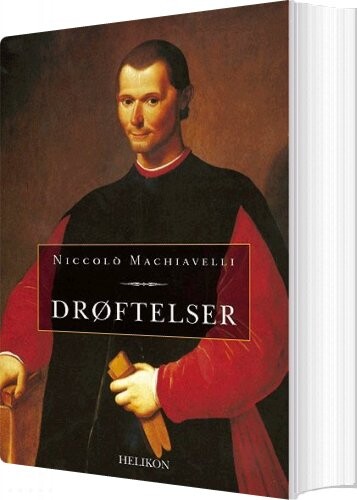 Drøftelser Af De Første Ti Bøger Hos Titus Livius - Niccolò Machiavelli - Bog - Helikon