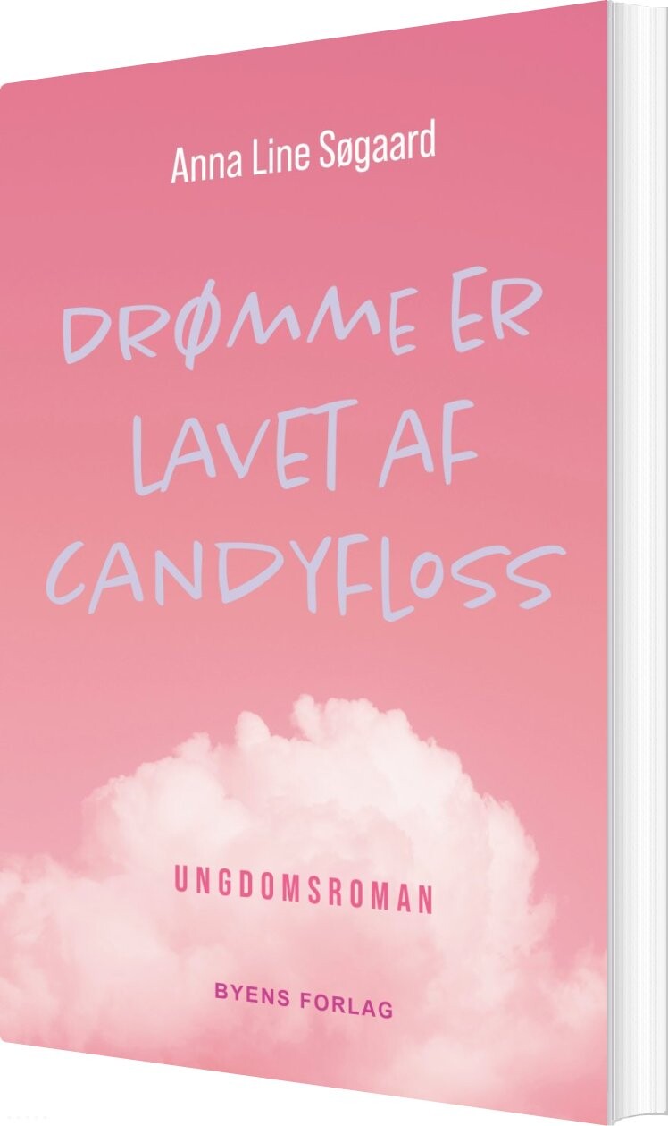 Drømme Er Lavet Af Candyfloss - Anna Line Søgaard - Bog - Byens Forlag