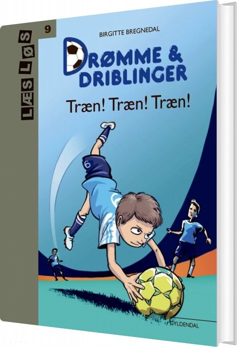 Drømme Og Driblinger. Træn! Træn! Træn! - Birgitte Bregnedal - Bog - Gyldendal