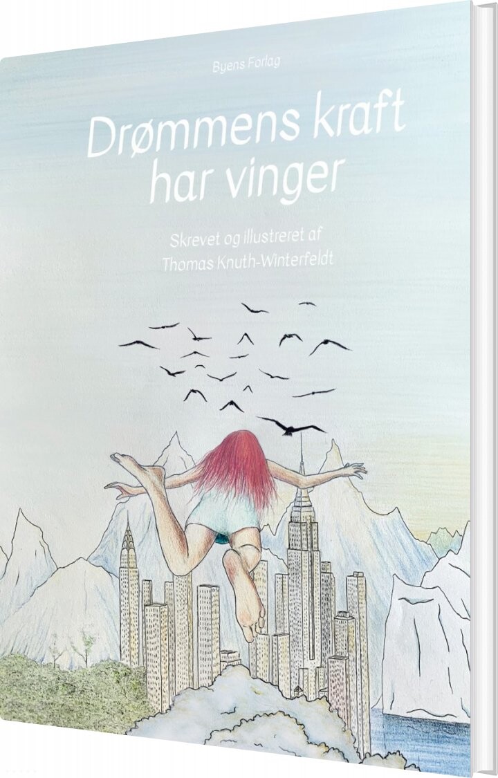 Drømmens Kraft Har Vinger - Thomas Knuth-winterfeldt - Bog - Byens Forlag