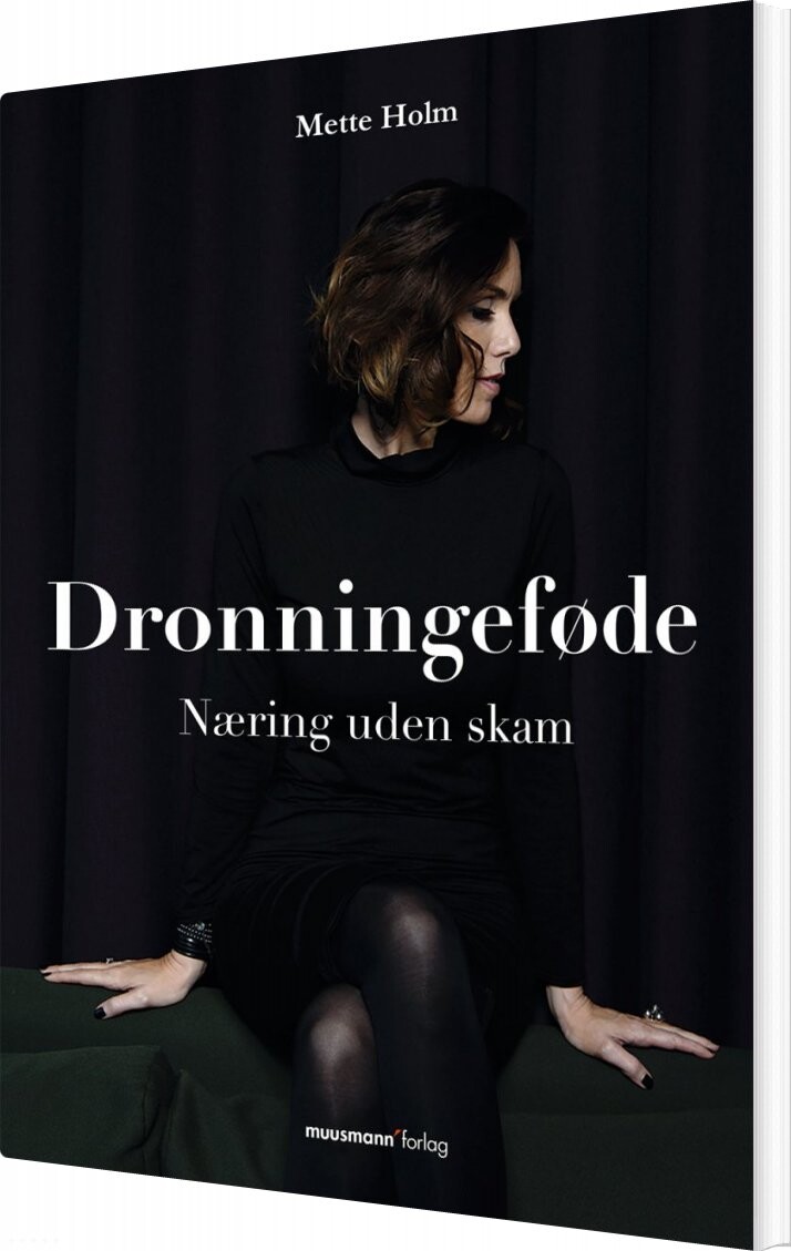 Dronningeføde - Mette Holm - Bog - Muusmann Forlag