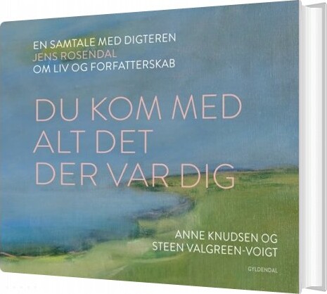 Du Kom Med Alt Det Der Var Dig - Anne Knudsen - Bog - Gyldendal
