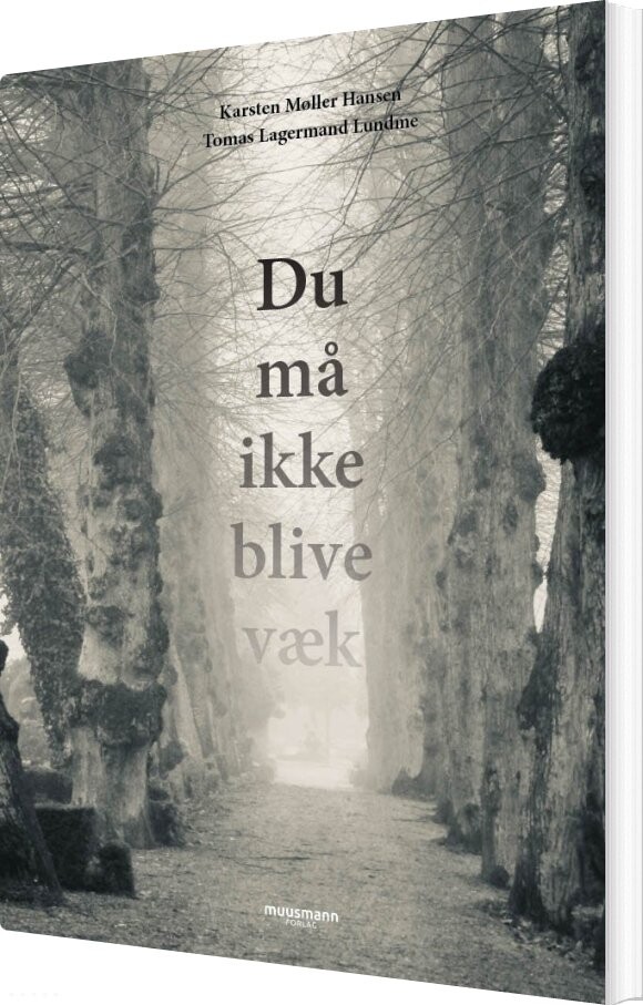 Du Må Ikke Blive Væk - Tomas Lagermand Lundme - Bog - Muusmann Forlag
