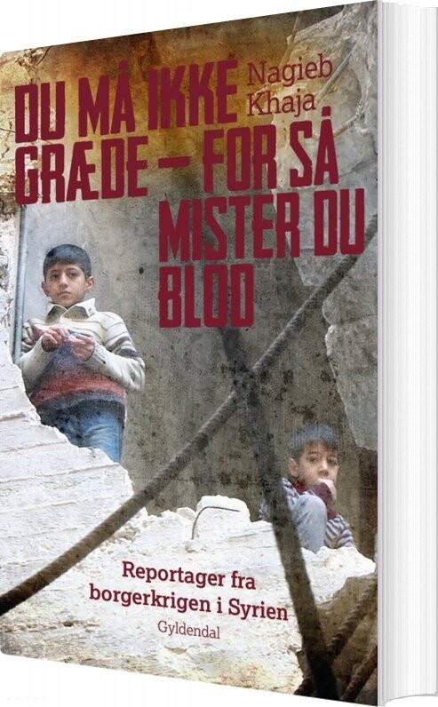 Du Må Ikke Græde - For Så Mister Du Blod - Nagieb Khaja - Bog - Gyldendal