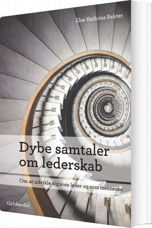 Dybe Samtaler Om Lederskab - Else Kathrine Relster - Bog - Gyldendal Business