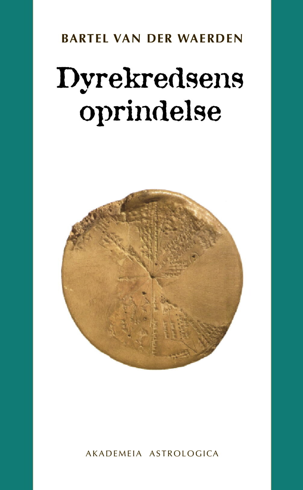 Dyrekredsens Oprindelse - Bartel Van Der Waerden - Bog - Akademeia Astrologica