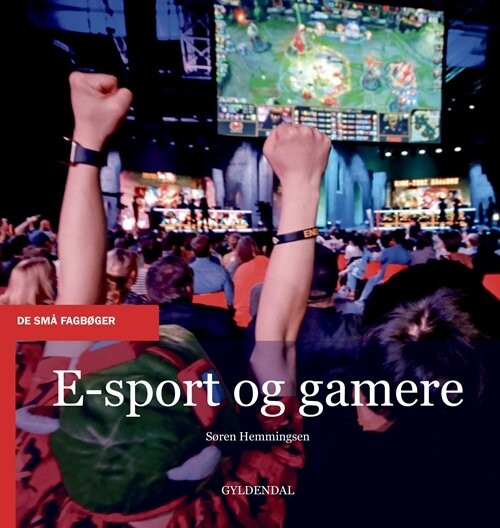E-sport Og Gamere - Søren Hemmingsen - Bog - Gyldendal
