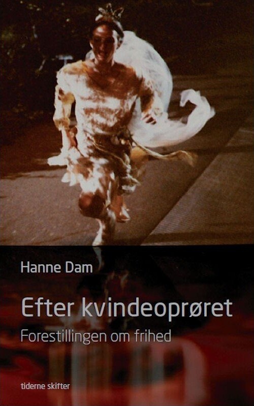 Efter Kvindeoprøret - Hanne Dam - Bog - Tiderne Skifter