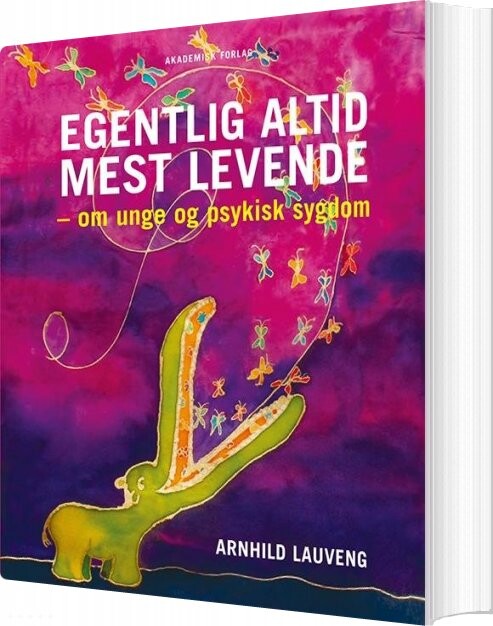 Egentlig Altid Mest Levende - Arnhild Lauveng - Bog - Akademisk Forlag