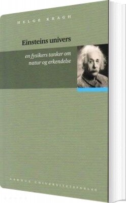 Einsteins Univers - Helge Kragh - Bog - Aarhus Universitetsforlag
